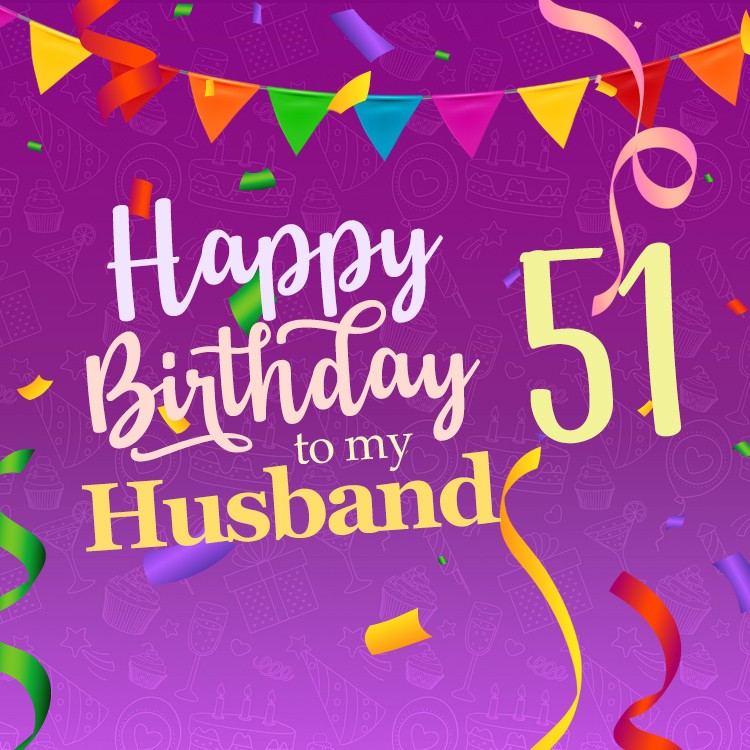 Happy 51st Birthday Husband Picture (square shape image)