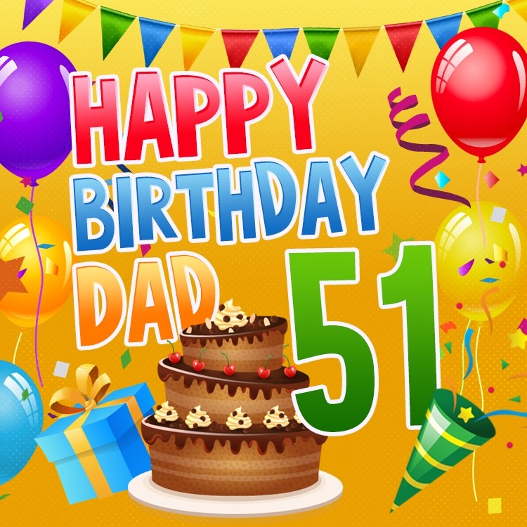 Happy 51st Birthday Dad Image (square shape image)