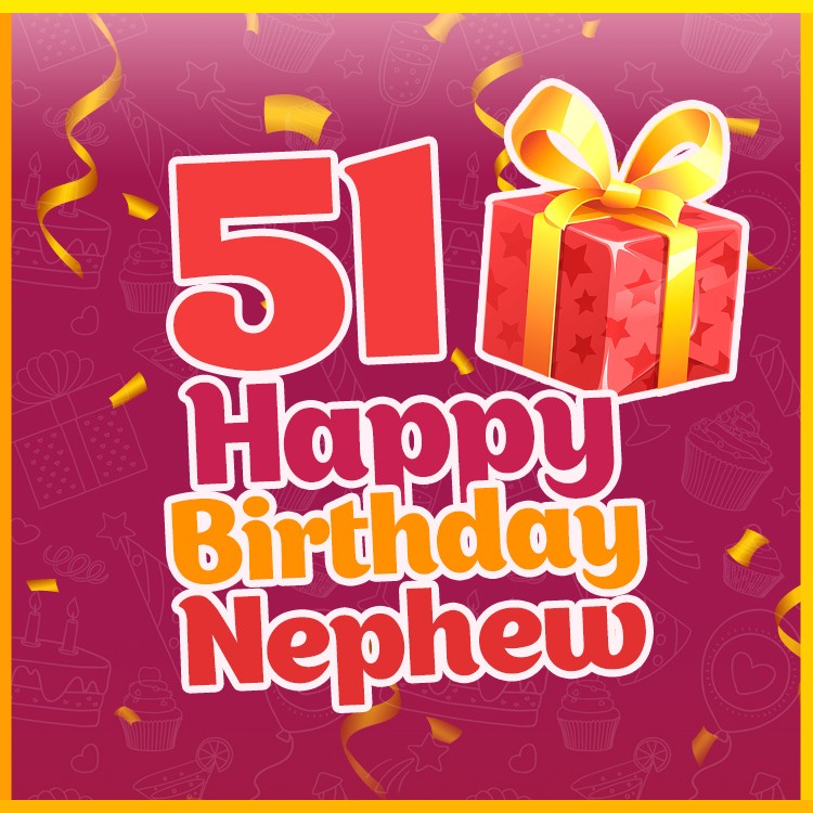 Happy 51st Birthday Nephew Image (square shape image)