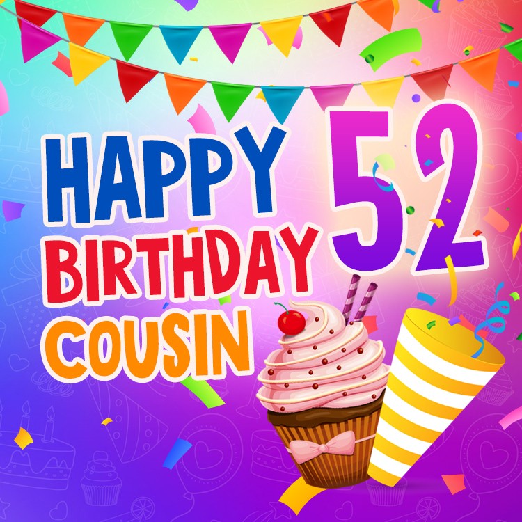 Happy 52nd Birthday Cousin Image (square shape image)