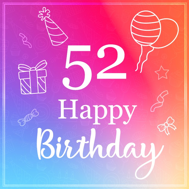 Happy Birthday Image for a 52 Years Old (square shape image)