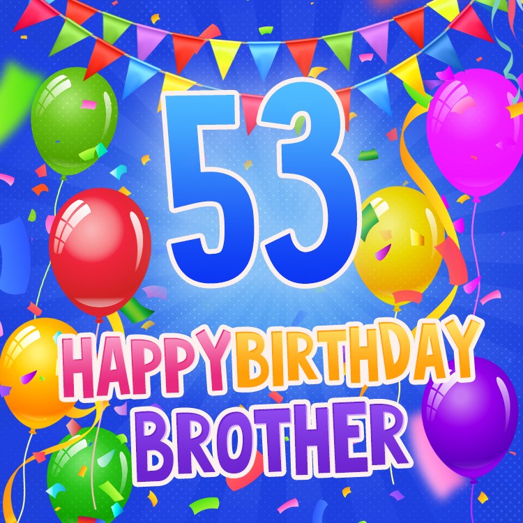 Happy 53rd Birthday Brother Image (square shape image)