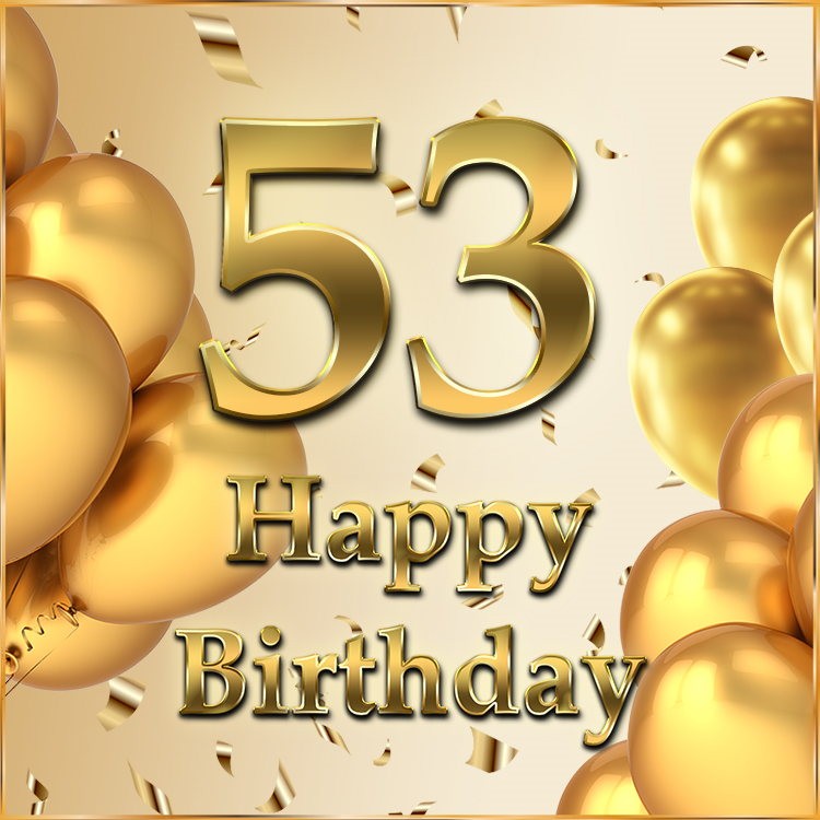 Happy 53rd Birthday image with golden number (square shape image)