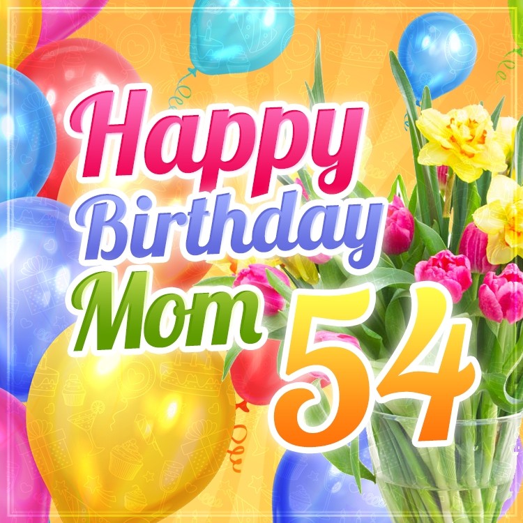 Happy 54th Birthday Mom Image (square shape image)