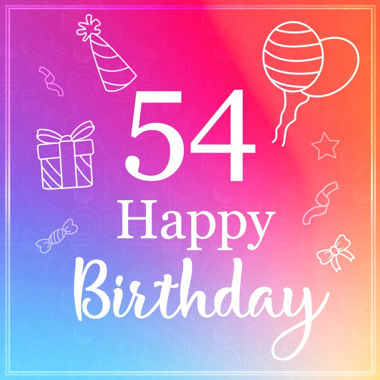 Beautiful Happy Birthday image for a 54 years old (square shape image)