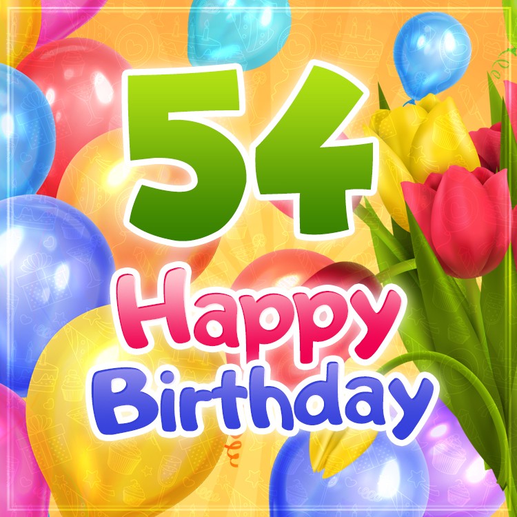 Happy 54th Birthday card with colorful tulips (square shape image)