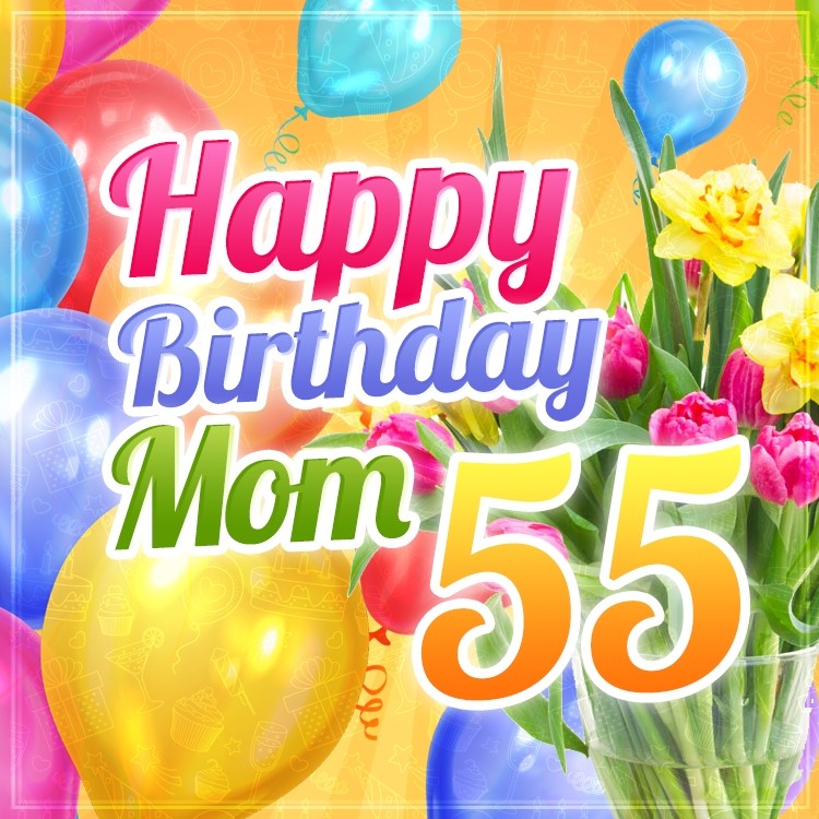 Happy 55th Birthday Mom Image (square shape image)