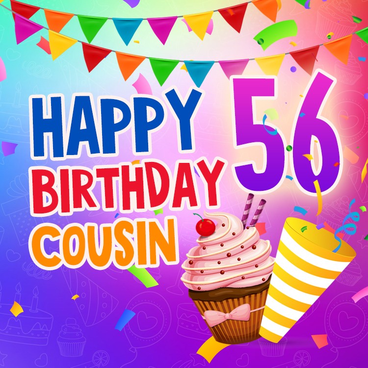 Happy 56th Birthday Cousin Image (square shape image)