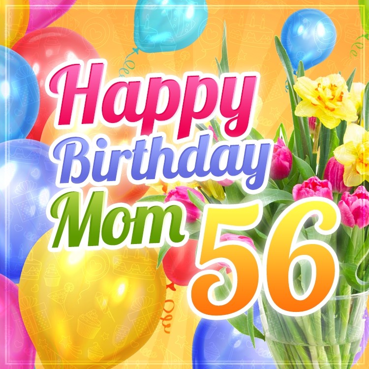 Happy 56th Birthday Mom Image (square shape image)