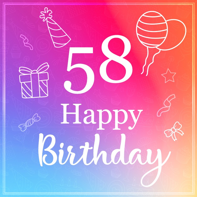 Beautiful Happy Birthday image for a 58 years old (square shape image)