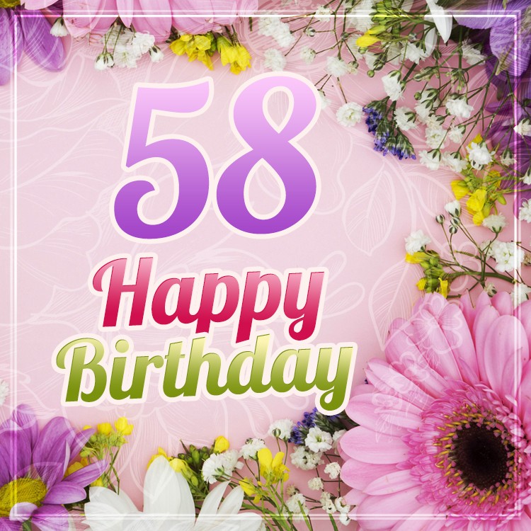 Happy 58th Birthday image with beautiful flowers (square shape image)