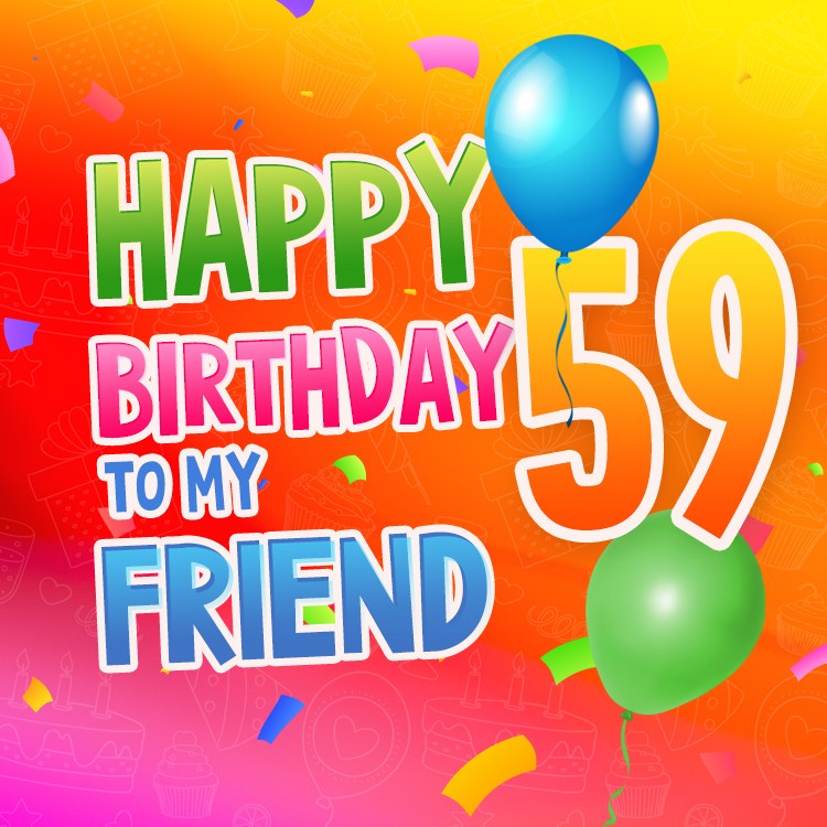 Happy 59th Birthday my Friend Image (square shape image)