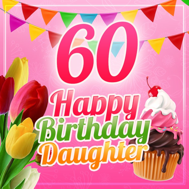 Happy 60th Birthday Daughter Image (square shape image)