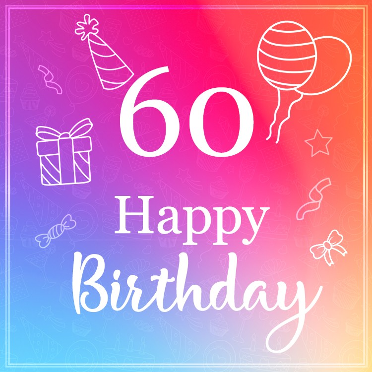 Beautiful Happy Birthday image for a 60 years old (square shape image)