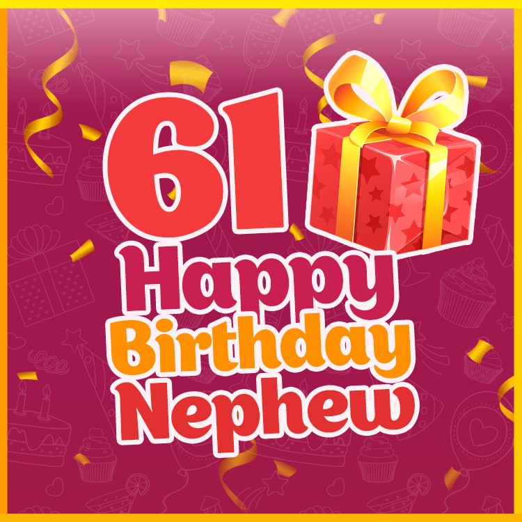 Happy 61st Birthday Nephew Image (square shape image)