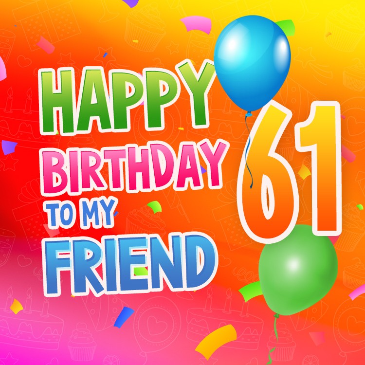 Happy 61st Birthday Friend Image (square shape image)