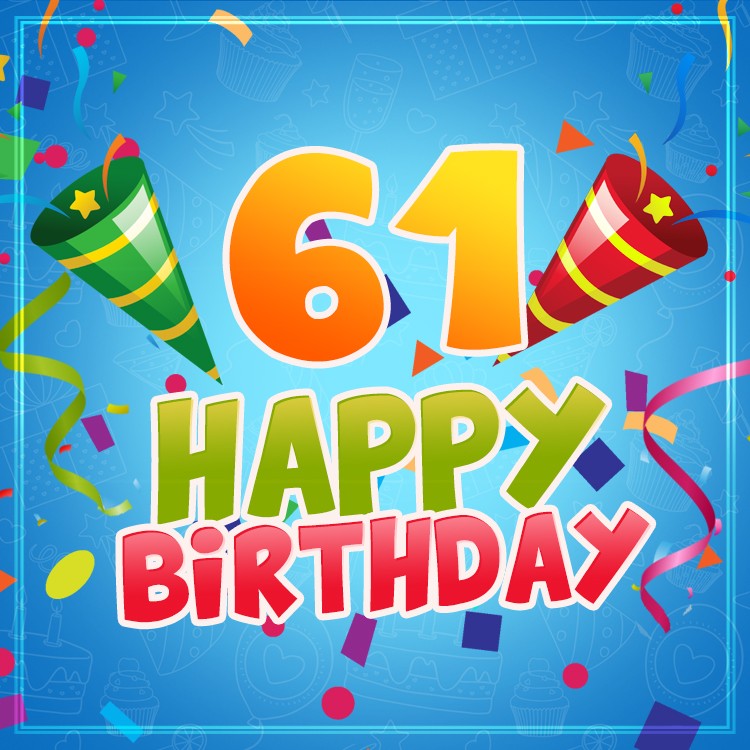 Happy 61st Birthday image for Him (square shape image)