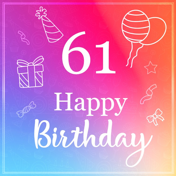 Beautiful Happy Birthday image for a 61 years old (square shape image)