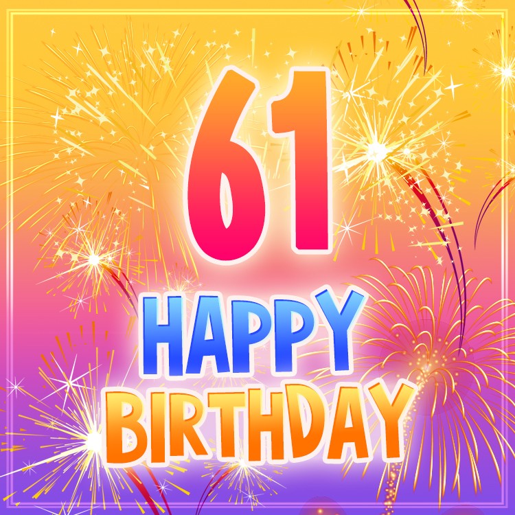 Happy 61st Birthday picture with fireworks (square shape image)