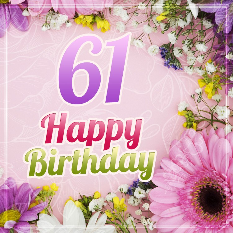 Happy 61st Birthday image with beautiful flowers (square shape image)