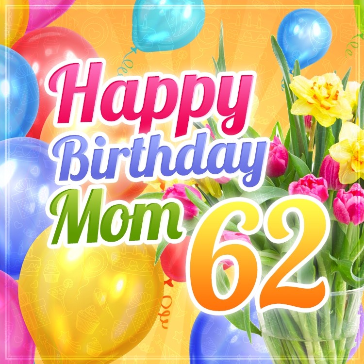 Happy 62nd Birthday Mom Image (square shape image)