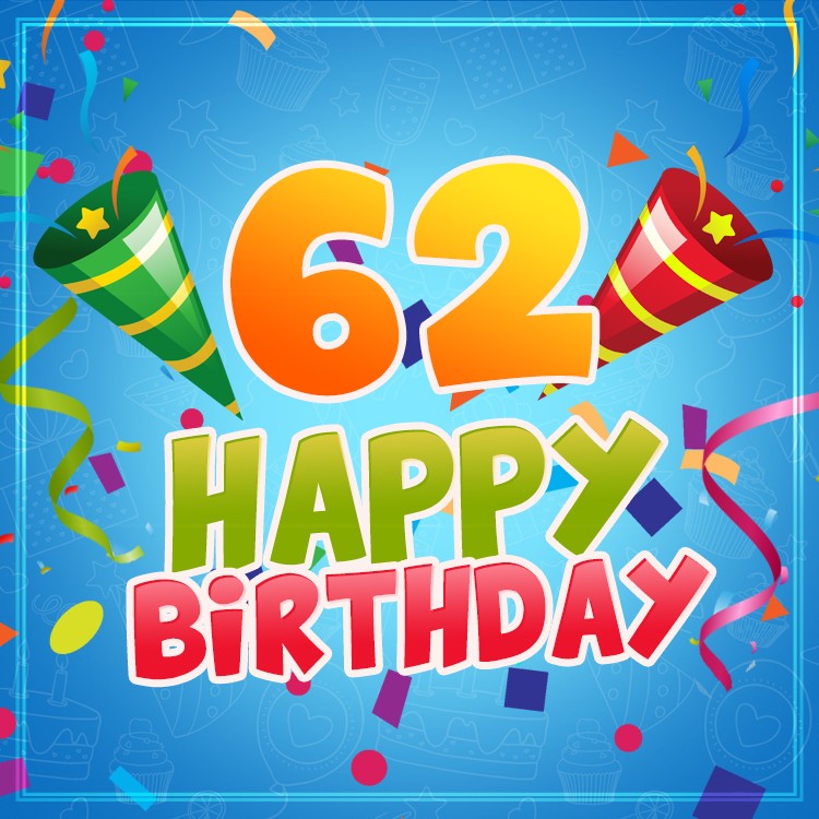 Happy 62nd Birthday image for Him (square shape image)