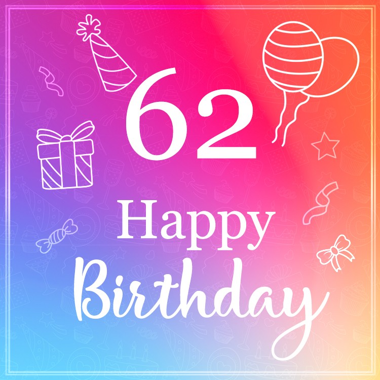 Beautiful Happy Birthday image for a 62 years old (square shape image)