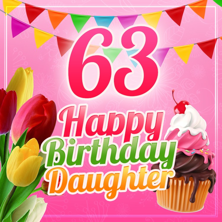 Happy 63rd Birthday Daughter Image (square shape image)