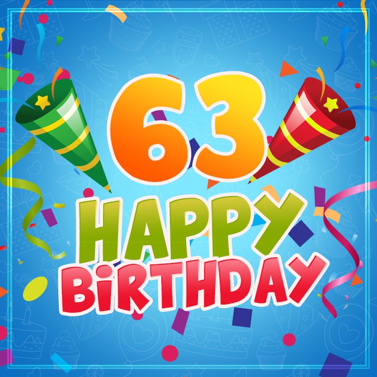 Happy 63rd Birthday image for Him (square shape image)