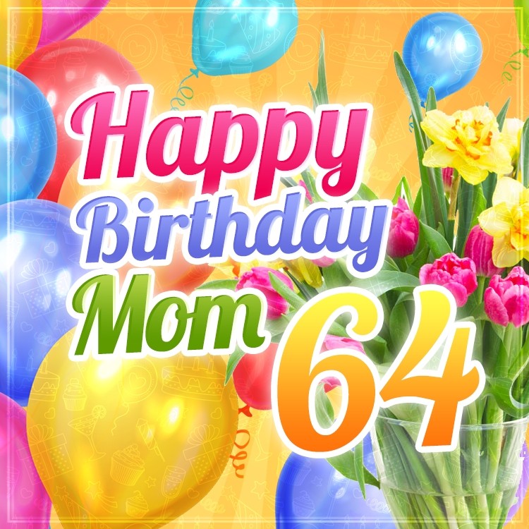 Happy 64th Birthday Mom Image (square shape image)