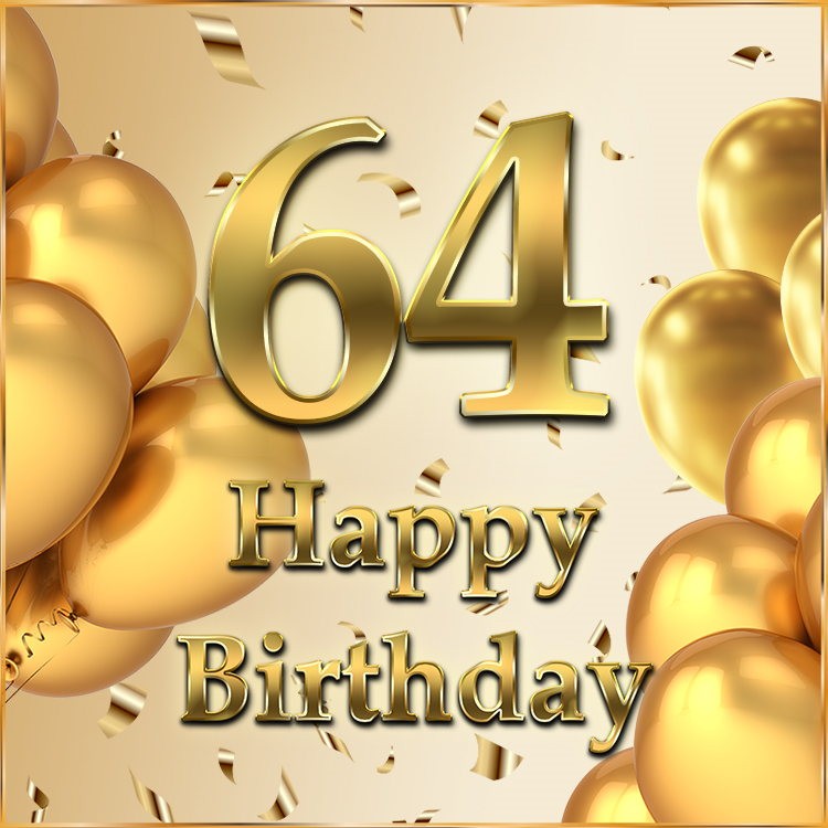 Happy 64th Birthday image with golden number (square shape image)