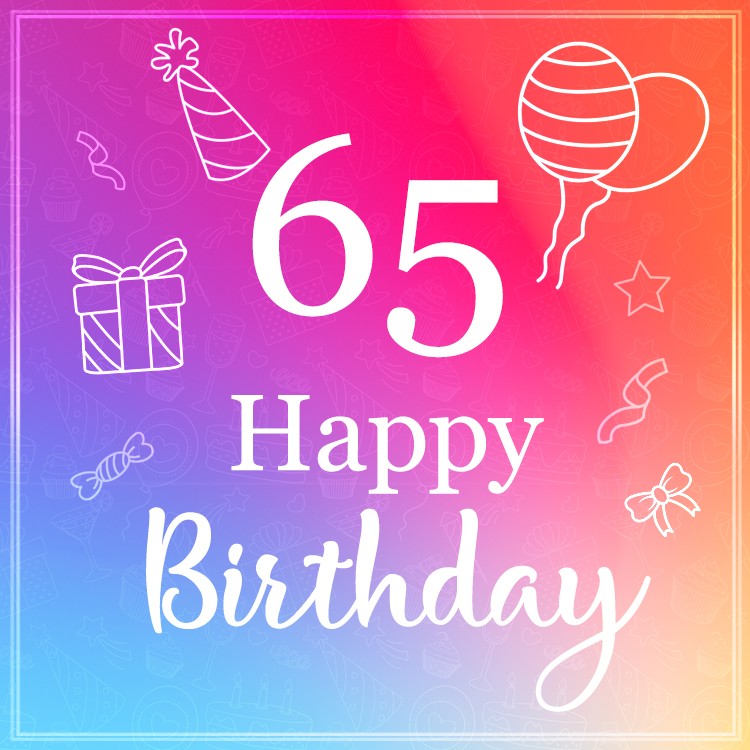 Beautiful Birthday Card for a 65 years old (square shape image)