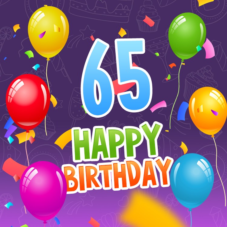 Happy 65th Birthday picture with colorful confetti and balloons (square shape image)