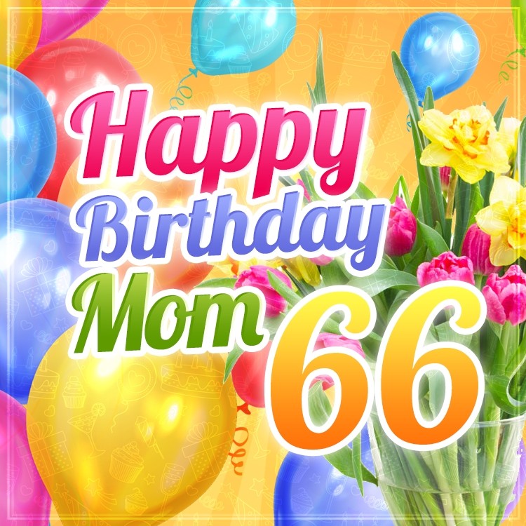 Happy 66th Birthday Mom Image (square shape image)