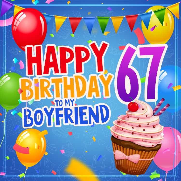 Happy 67th Birthday Boyfriend Image (square shape image)