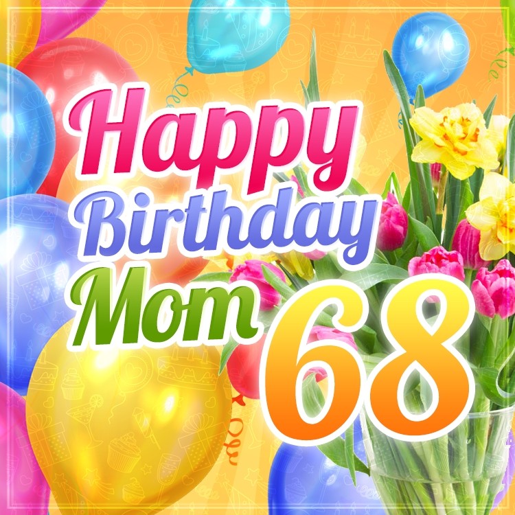 Happy 68th Birthday Mom Image (square shape image)