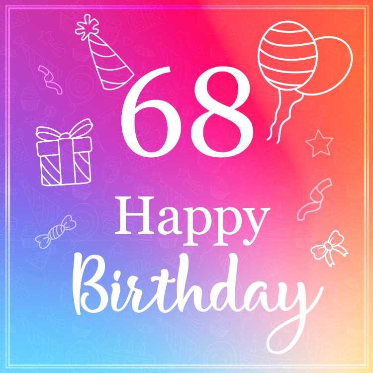 Beautiful Happy Birthday image for a 68 years old (square shape image)