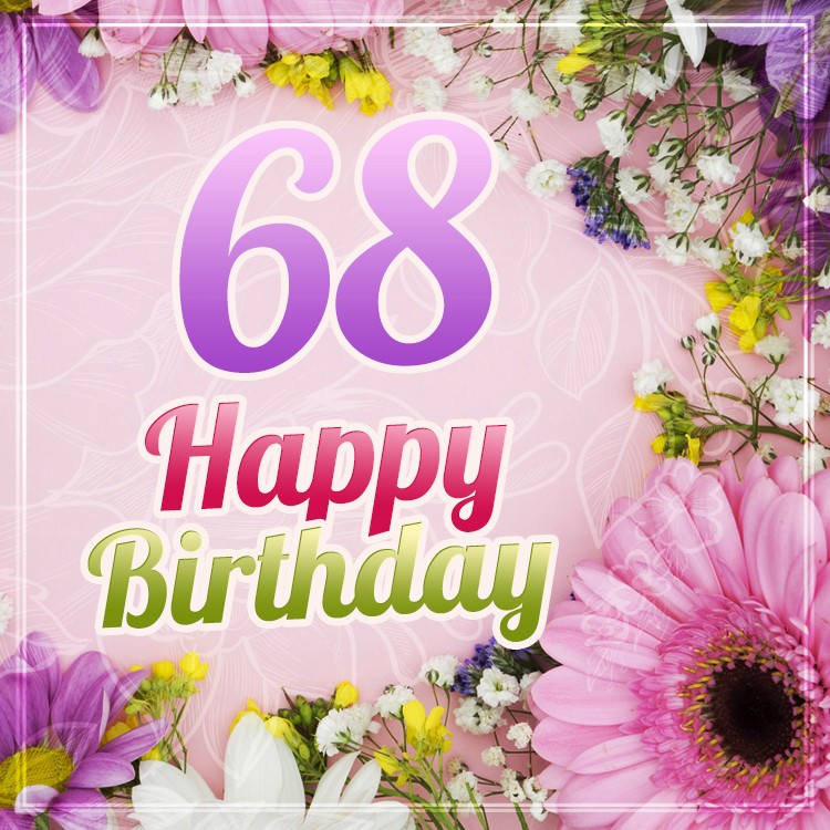 Happy 68th Birthday image with beautiful flowers (square shape image)