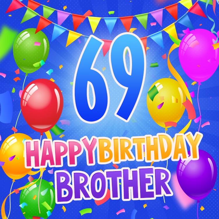 Happy 69th Birthday Brother Image (square shape image)