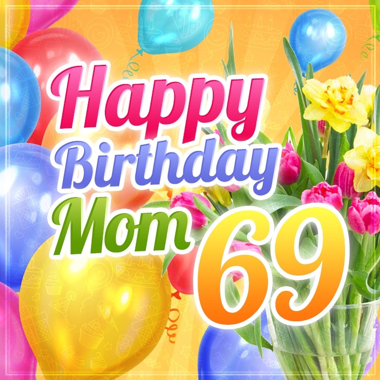 Happy 69th Birthday Mom Image (square shape image)