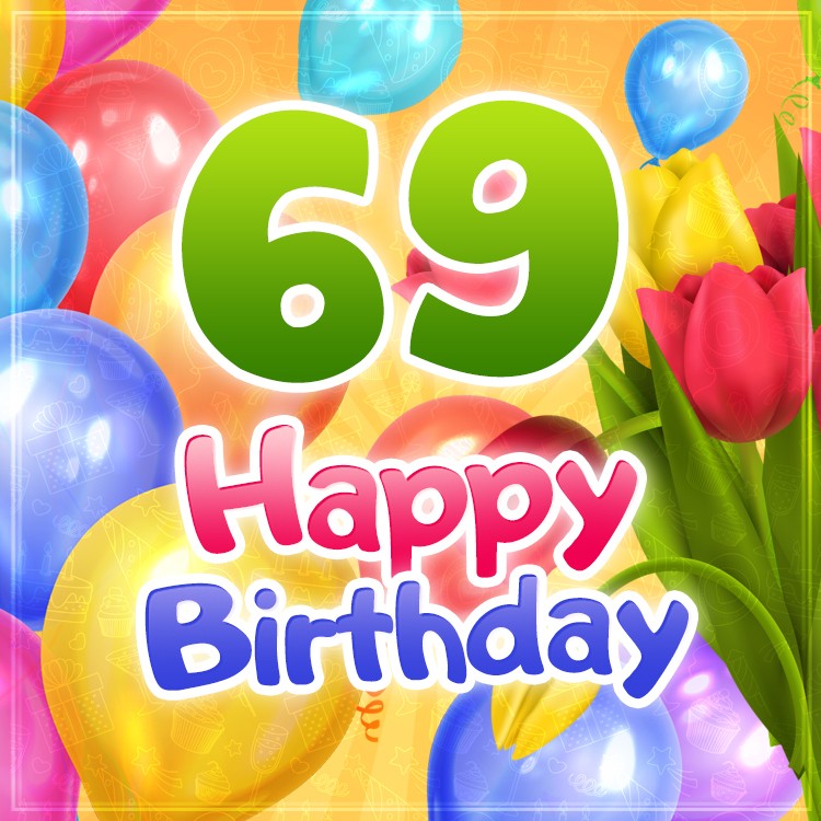 Happy 69th Birthday card with colorful tulips (square shape image)