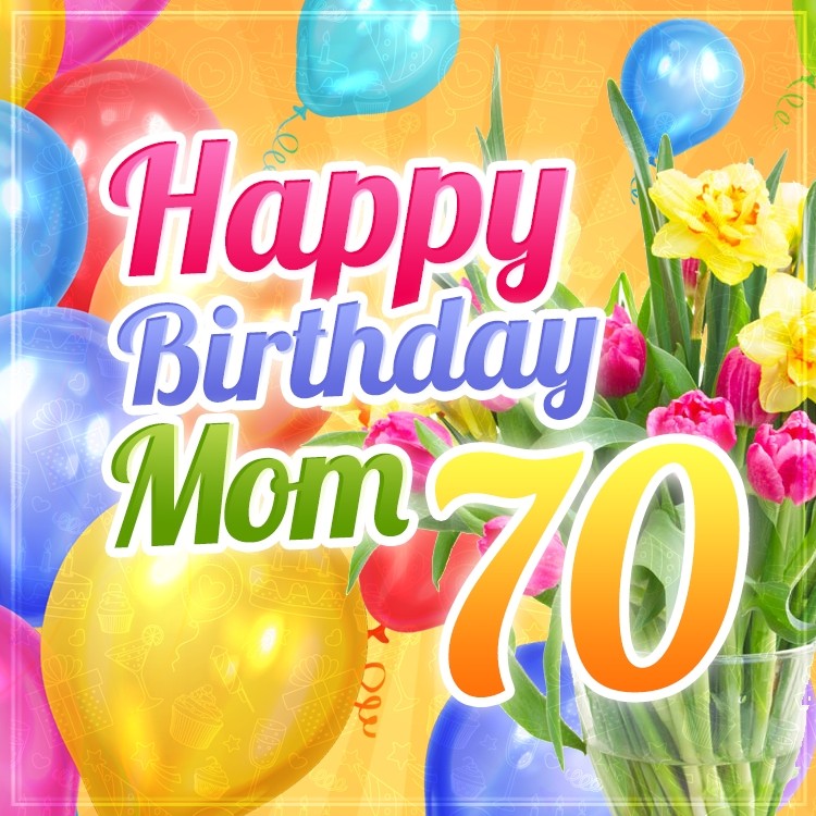 Happy 70th Birthday Mom Image (square shape image)