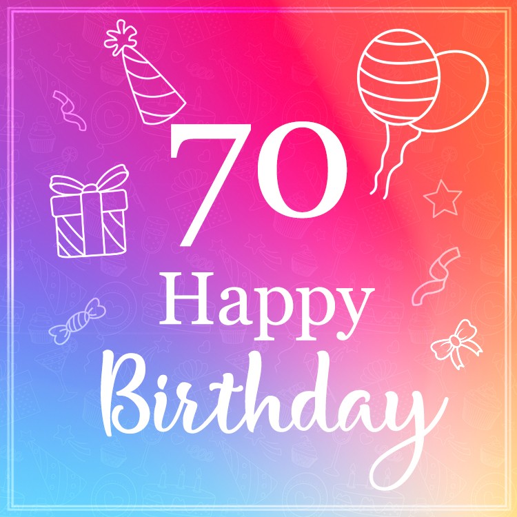 Beautiful Happy Birthday image for a 70 years old (square shape image)