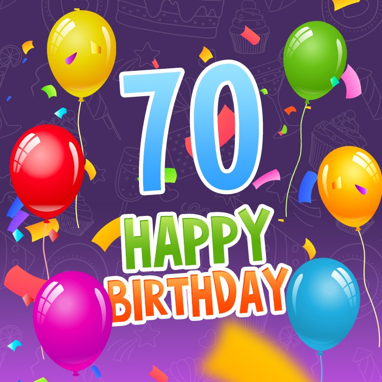 Happy 70th Birthday picture with colorful confetti and balloons (square shape image)