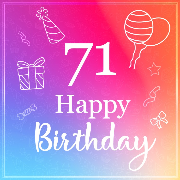 Beautiful Happy Birthday image for a 71 years old (square shape image)