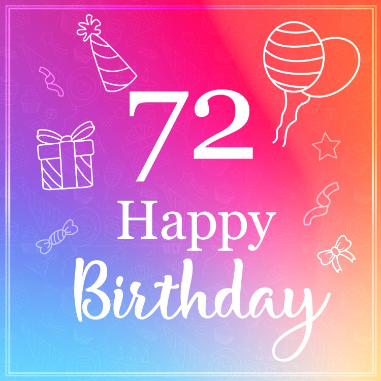 Beautiful Happy Birthday image for a 72 years old (square shape image)