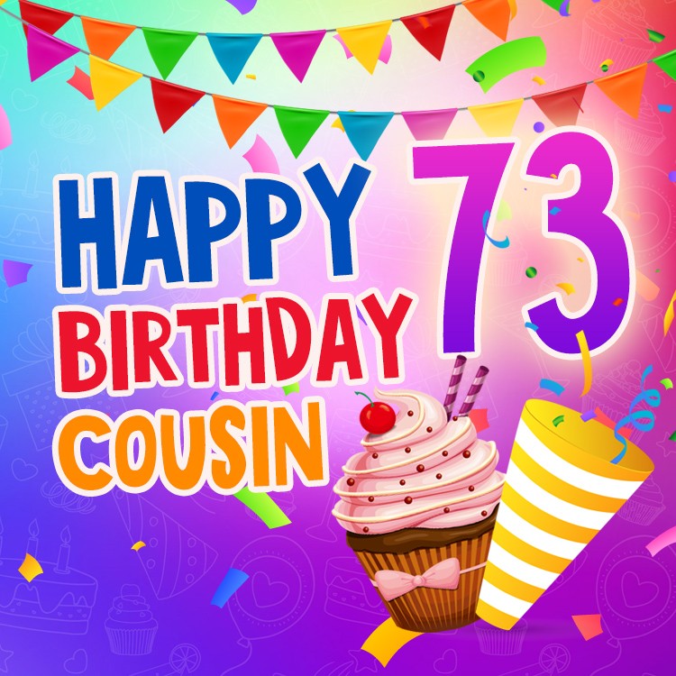 Happy 73rd Birthday Cousin Image (square shape image)