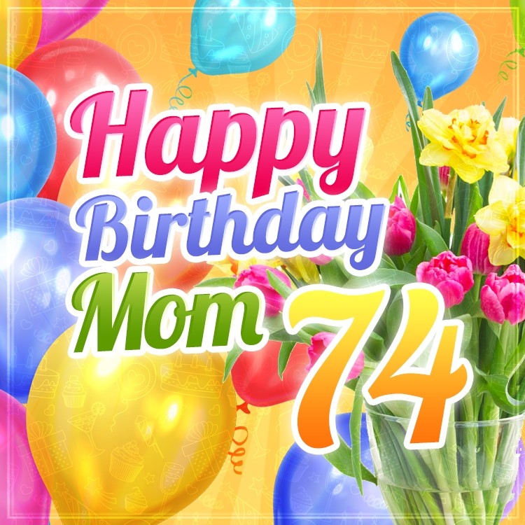 Happy 74th Birthday Mom Image (square shape image)