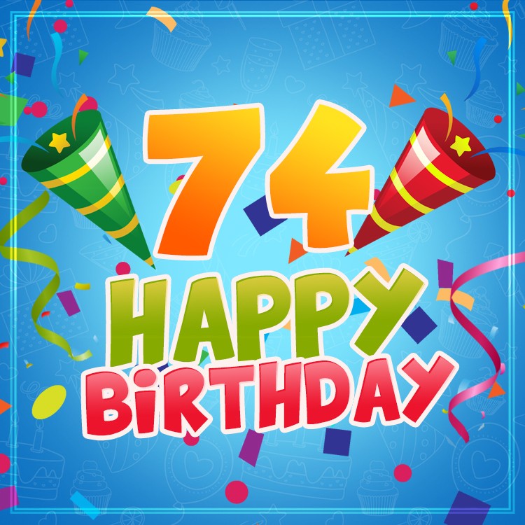 Happy 74th Birthday image for Him (square shape image)