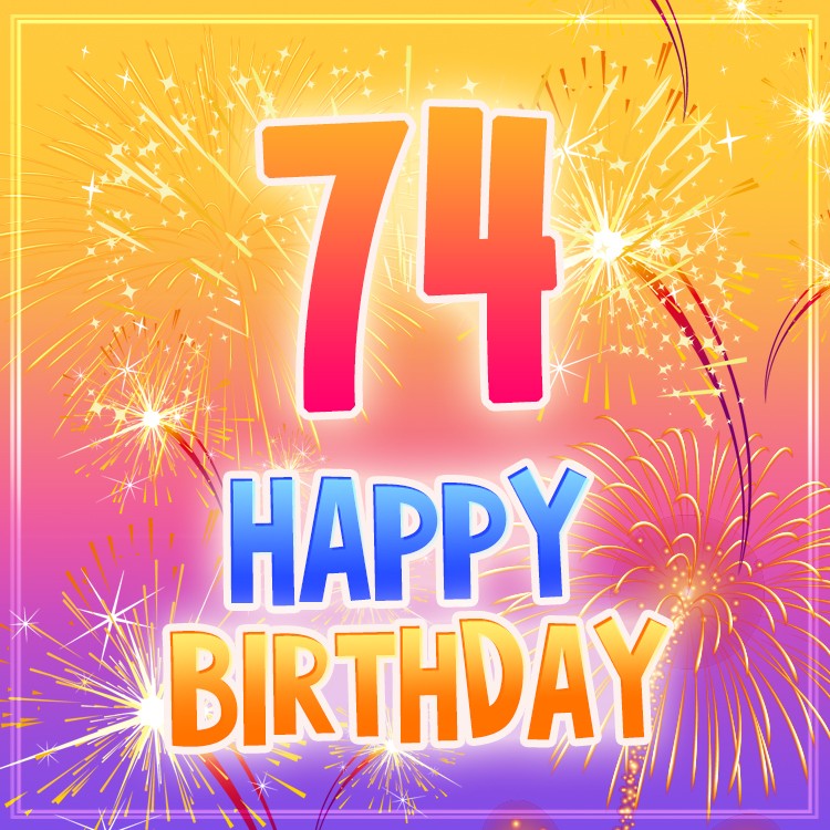 Happy 74th Birthday picture with fireworks (square shape image)